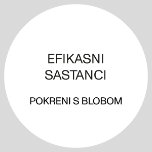 EFIKASNI SASTANCI/ Pokreni s Blobom.